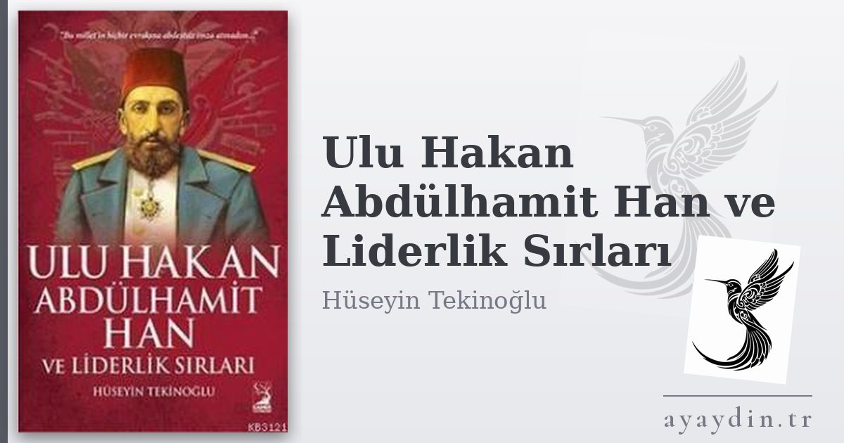 Ulu Hakan Abdülhamit Han ve Liderlik Sırları - Hüseyin Tekinoğlu kitap alıntıları ve sözleri
