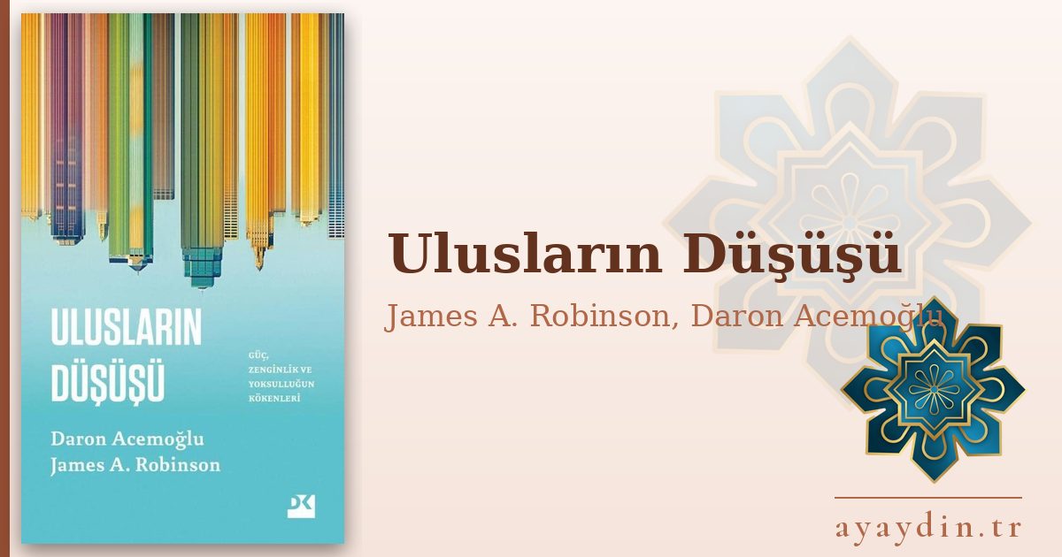 Ulusların Düşüşü - James A. Robinson, Daron Acemoğlu kitap alıntıları ve sözleri