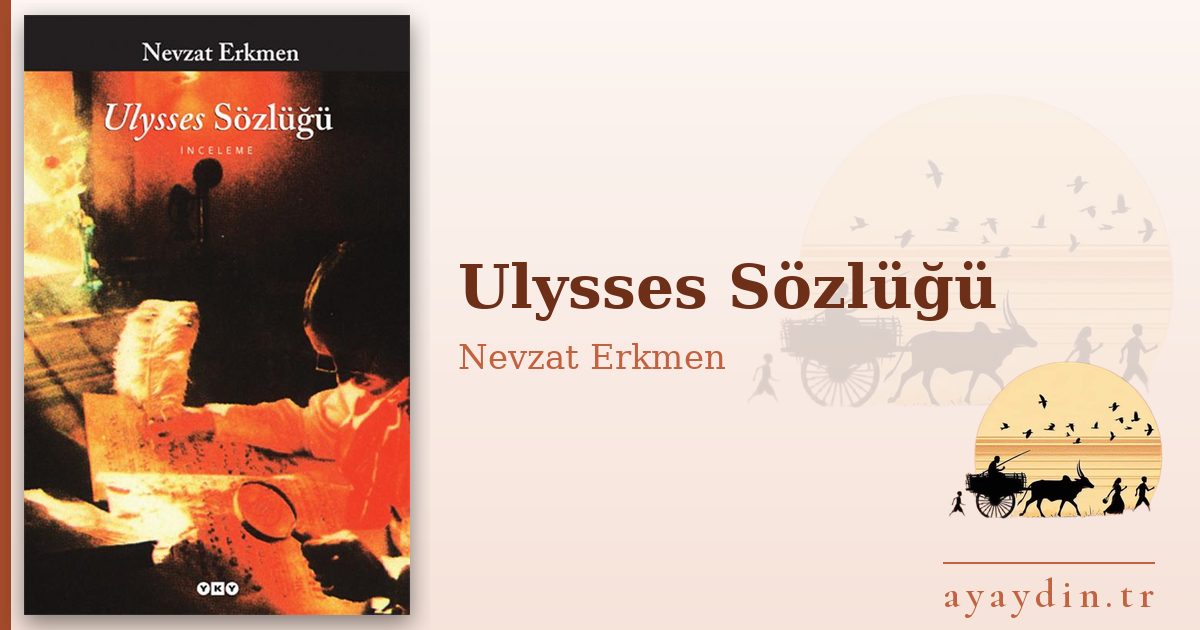 Ulysses Sözlüğü - Nevzat Erkmen kitap alıntıları ve sözleri