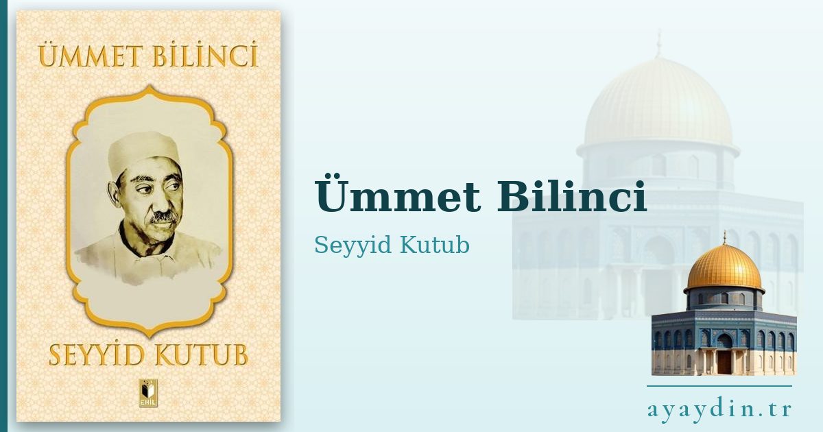 Ümmet Bilinci - Seyyid Kutub kitap alıntıları ve sözleri