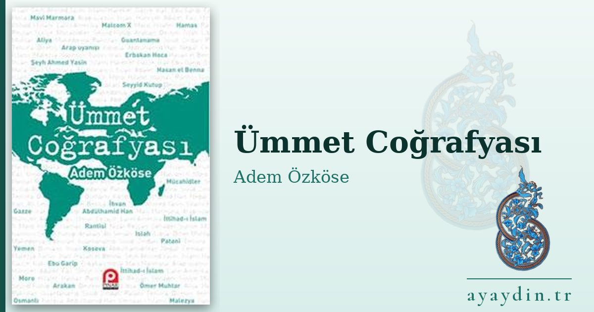 Ümmet Coğrafyası - Adem Özköse kitap alıntıları ve sözleri