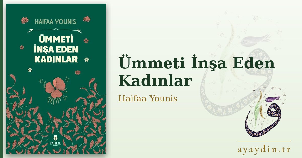 Ümmeti İnşa Eden Kadınlar - Haifaa Younis kitap alıntıları ve sözleri