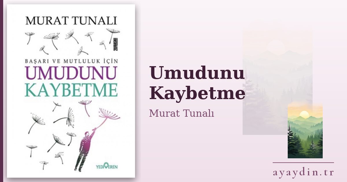 Umudunu Kaybetme - Murat Tunalı kitap alıntıları ve sözleri