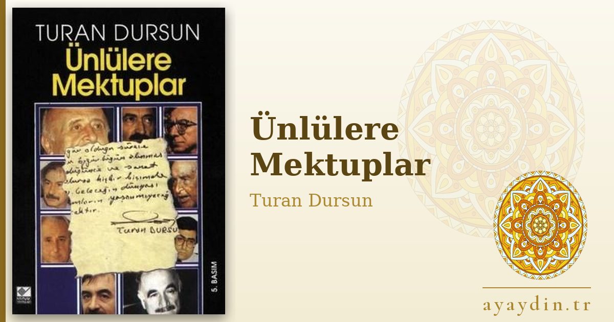 Ünlülere Mektuplar - Turan Dursun kitap alıntıları ve sözleri