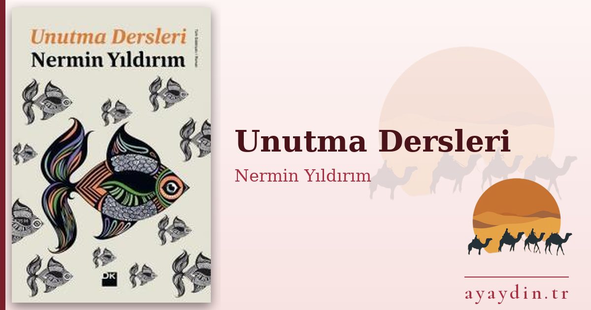 Unutma Dersleri - Nermin Yıldırım kitap alıntıları ve sözleri