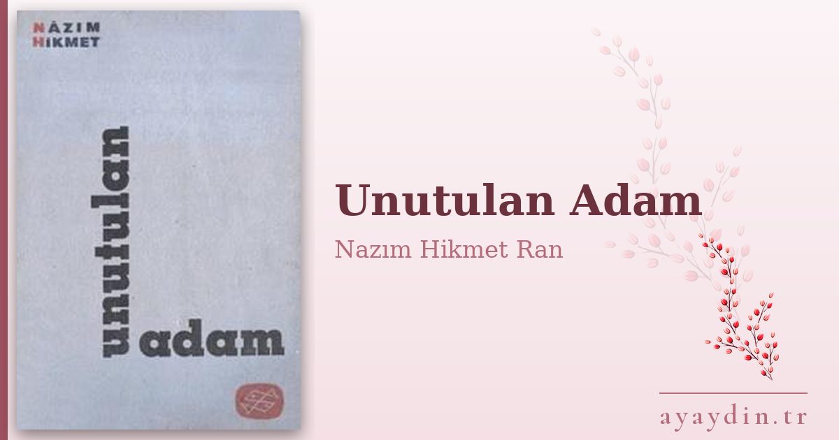 Unutulan Adam - Nazım Hikmet Ran kitap alıntıları ve sözleri