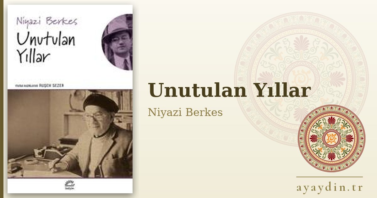 Unutulan Yıllar - Niyazi Berkes kitap alıntıları ve sözleri