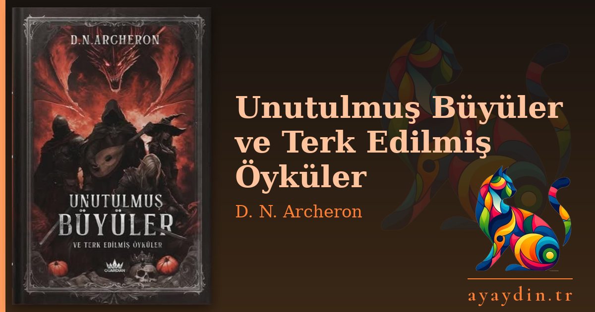 Unutulmuş Büyüler ve Terk Edilmiş Öyküler - D. N. Archeron kitap alıntıları ve sözleri