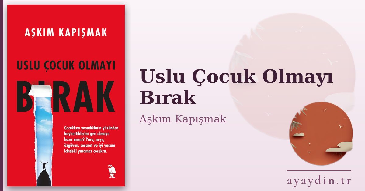 Uslu Çocuk Olmayı Bırak - Aşkım Kapışmak kitap alıntıları ve sözleri