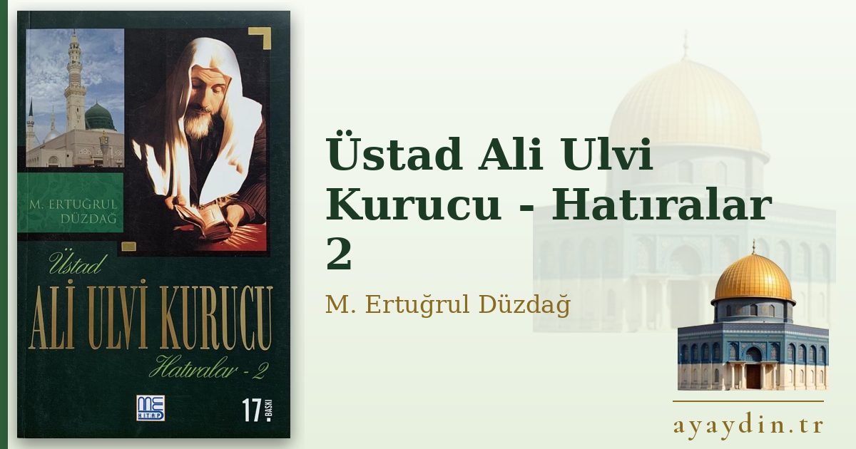 Üstad Ali Ulvi Kurucu - Hatıralar 2 - M. Ertuğrul Düzdağ kitap alıntıları ve sözleri
