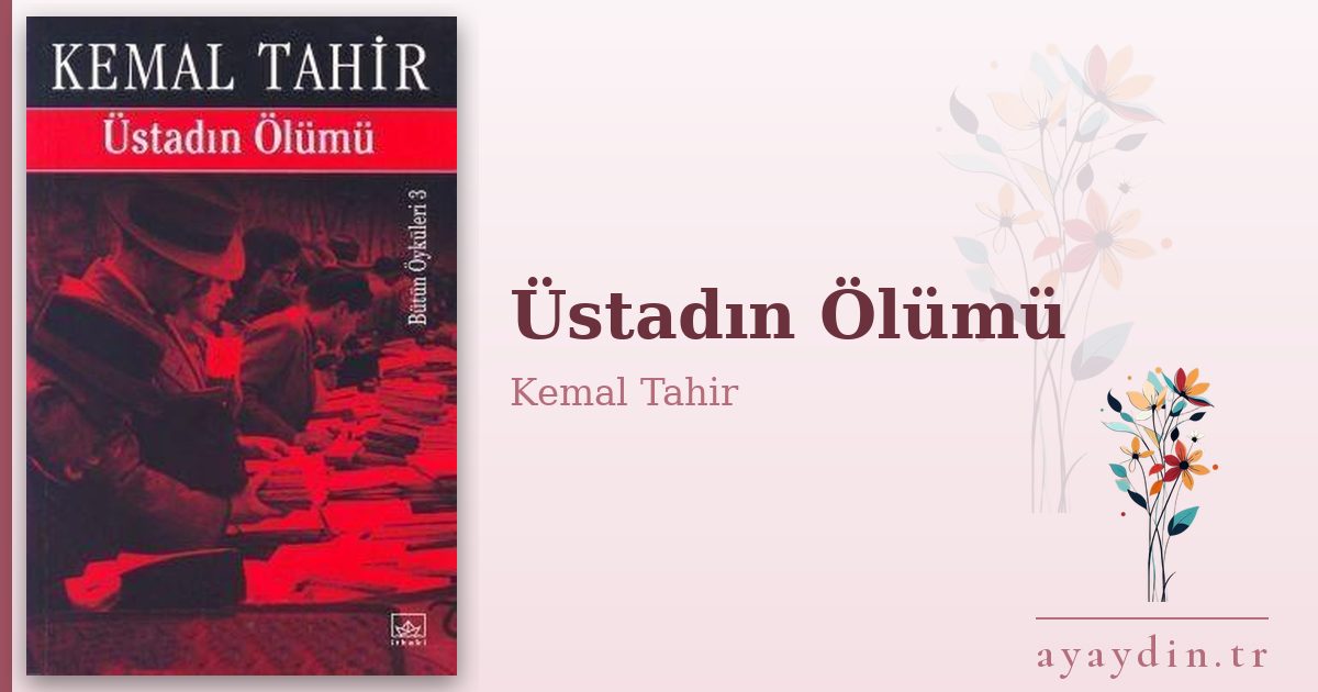 Üstadın Ölümü - Kemal Tahir kitap alıntıları ve sözleri