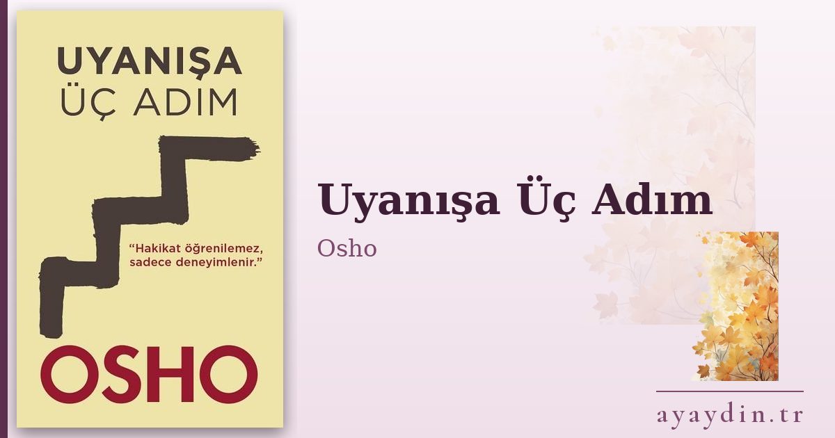 Uyanışa Üç Adım - Osho kitap alıntıları ve sözleri