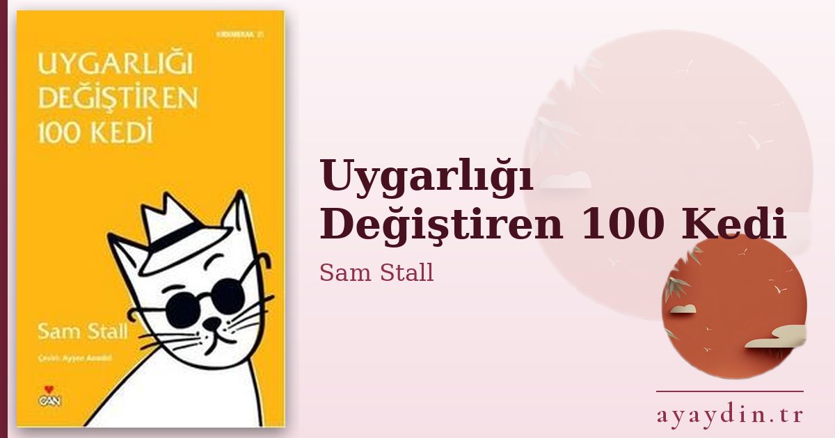 Uygarlığı Değiştiren 100 Kedi - Sam Stall kitap alıntıları ve sözleri
