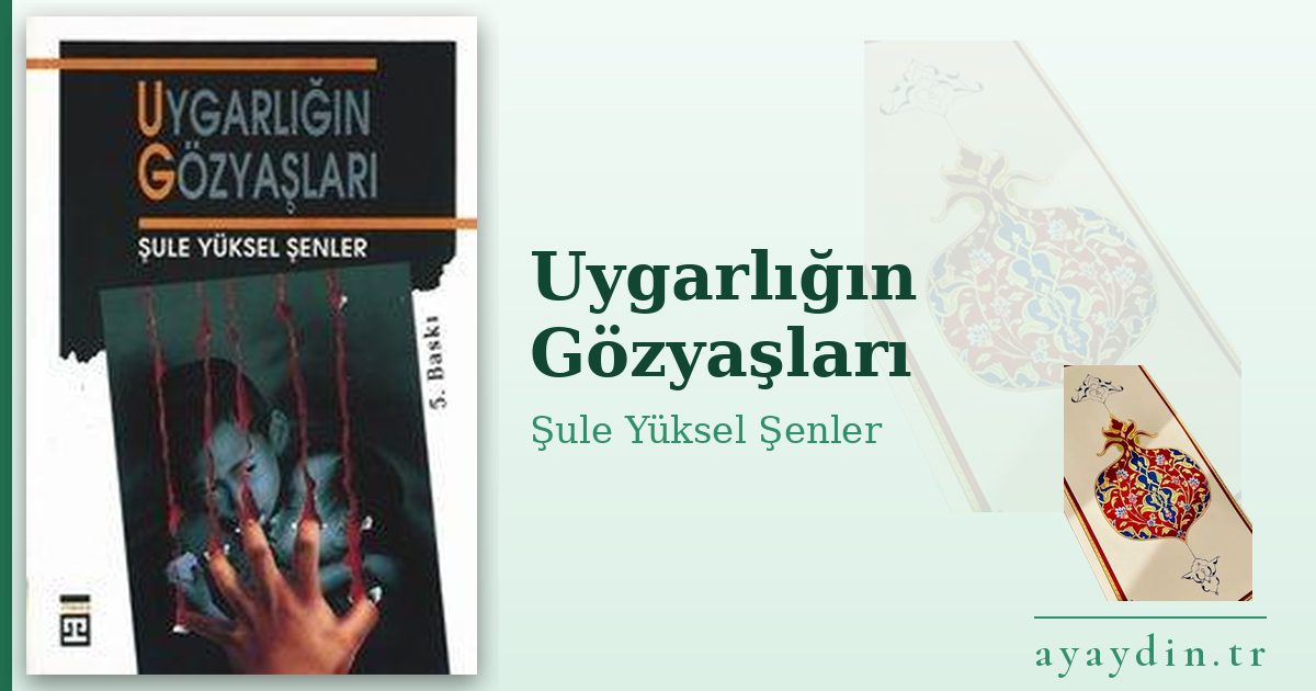 Uygarlığın Gözyaşları - Şule Yüksel Şenler kitap alıntıları ve sözleri