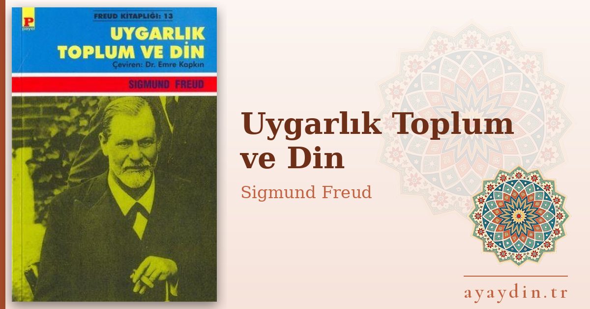Uygarlık Toplum ve Din - Sigmund Freud kitap alıntıları ve sözleri