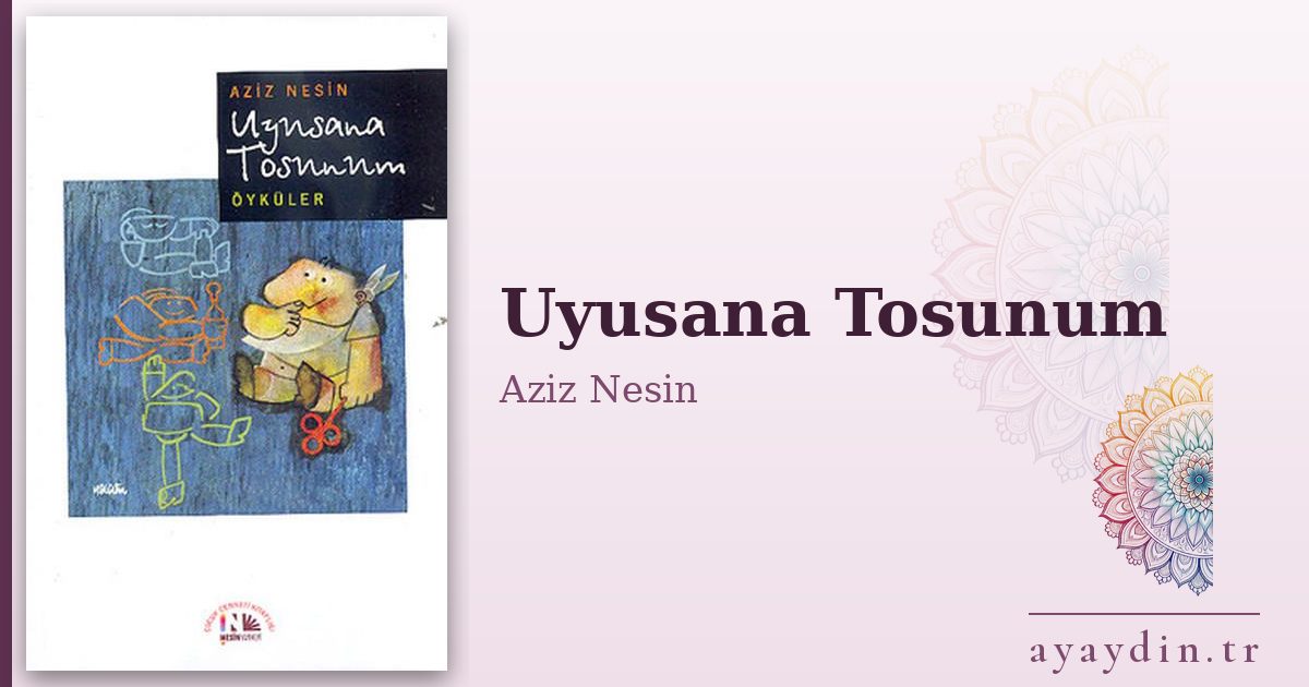 Uyusana Tosunum - Aziz Nesin kitap alıntıları ve sözleri