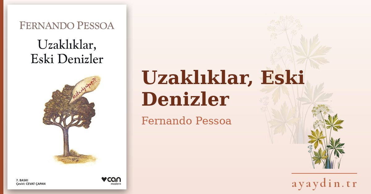 Uzaklıklar, Eski Denizler - Fernando Pessoa kitap alıntıları ve sözleri