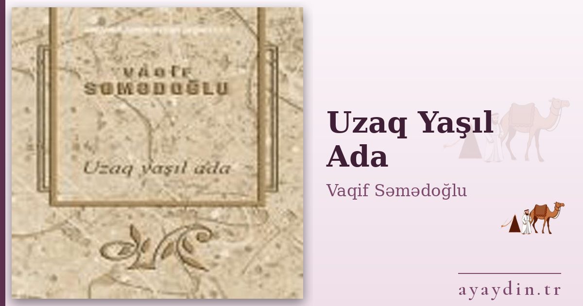 Uzaq Yaşıl Ada - Vaqif Səmədoğlu kitap alıntıları ve sözleri