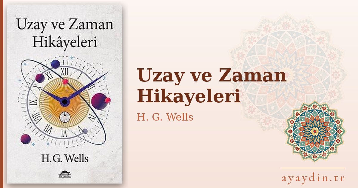 Uzay ve Zaman Hikayeleri - H. G. Wells kitap alıntıları ve sözleri