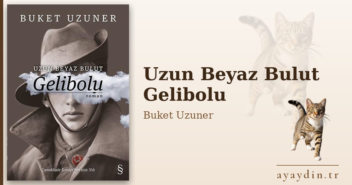 Uzun Beyaz Bulut Gelibolu - Buket Uzuner kitap alıntıları ve sözleri