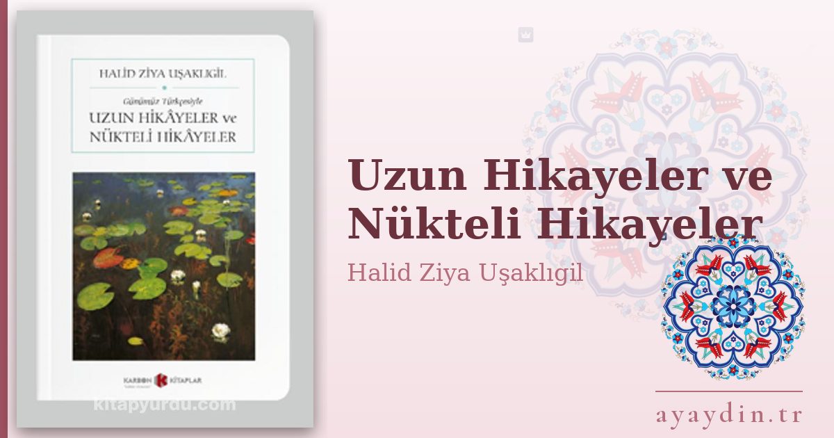 Uzun Hikayeler ve Nükteli Hikayeler - Halid Ziya Uşaklıgil kitap alıntıları ve sözleri