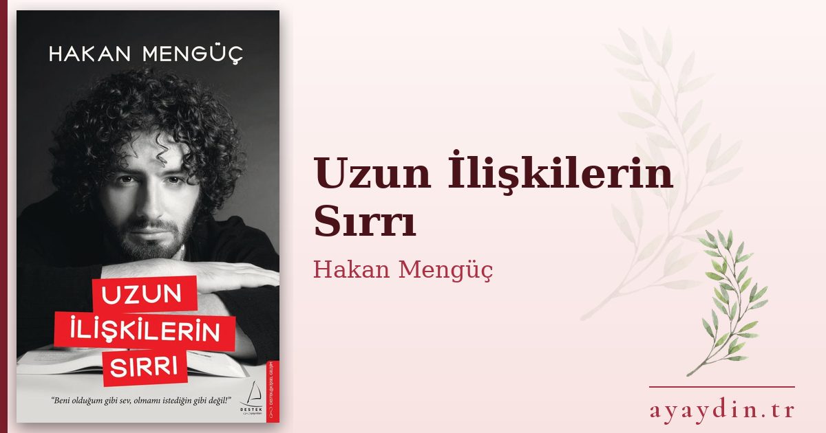 Uzun İlişkilerin Sırrı - Hakan Mengüç kitap alıntıları ve sözleri