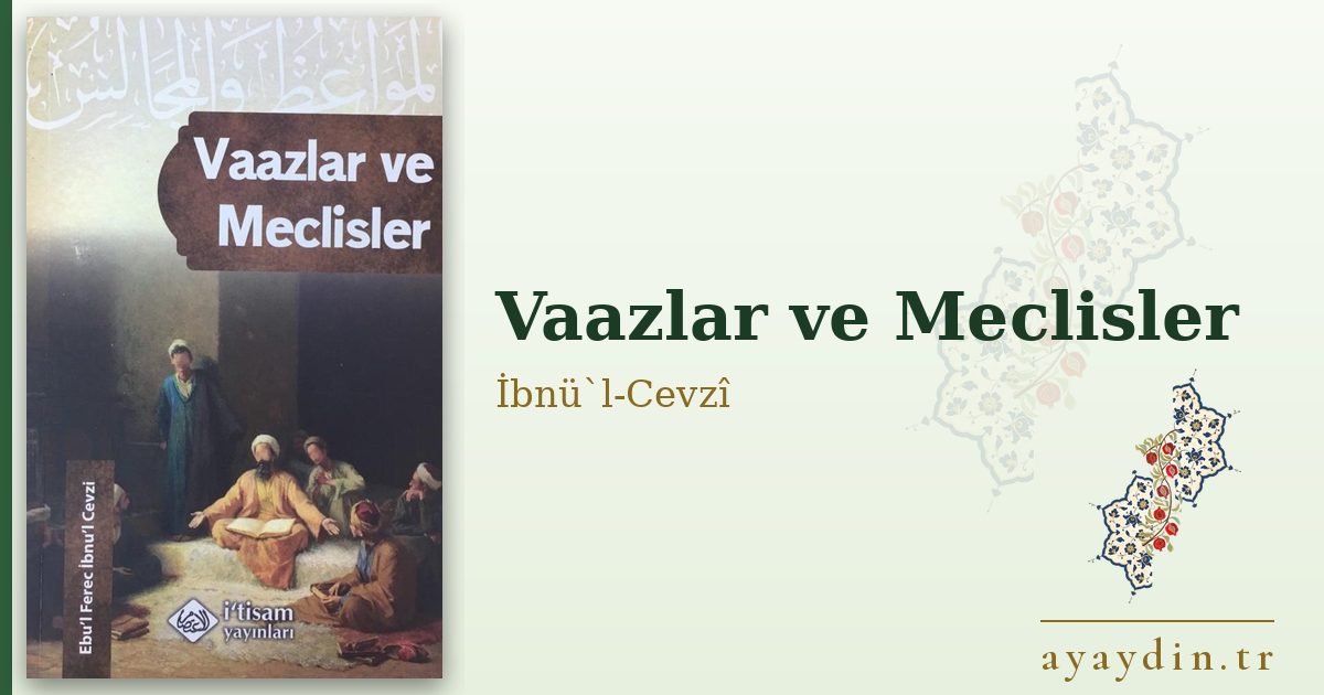 Vaazlar ve Meclisler - İbnü`l-Cevzî kitap alıntıları ve sözleri