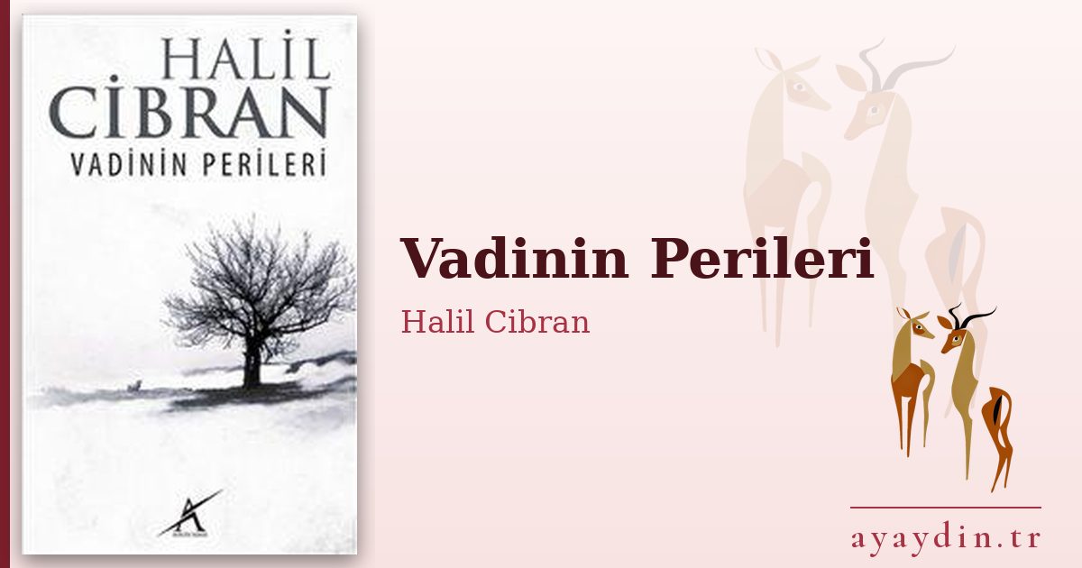 Vadinin Perileri - Halil Cibran kitap alıntıları ve sözleri