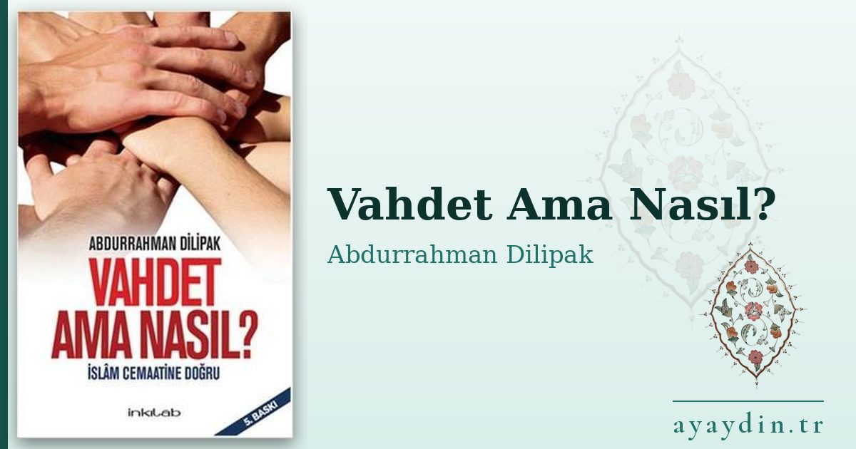 Vahdet Ama Nasıl? - Abdurrahman Dilipak kitap alıntıları ve sözleri