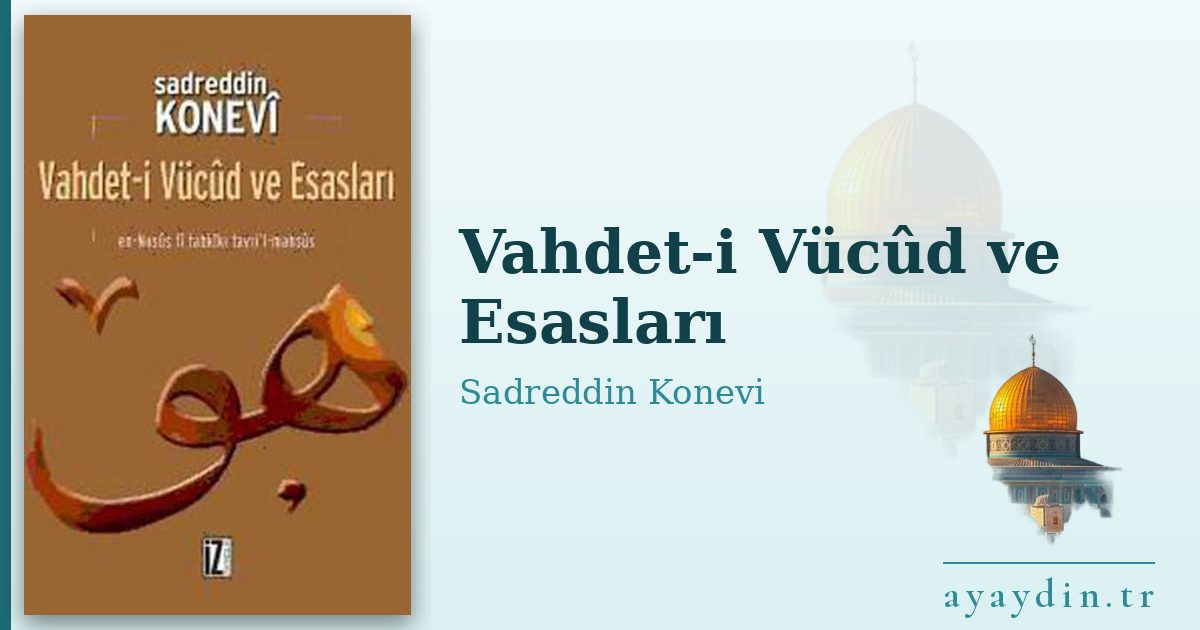 Vahdet-i Vücûd ve Esasları - Sadreddin Konevi kitap alıntıları ve sözleri