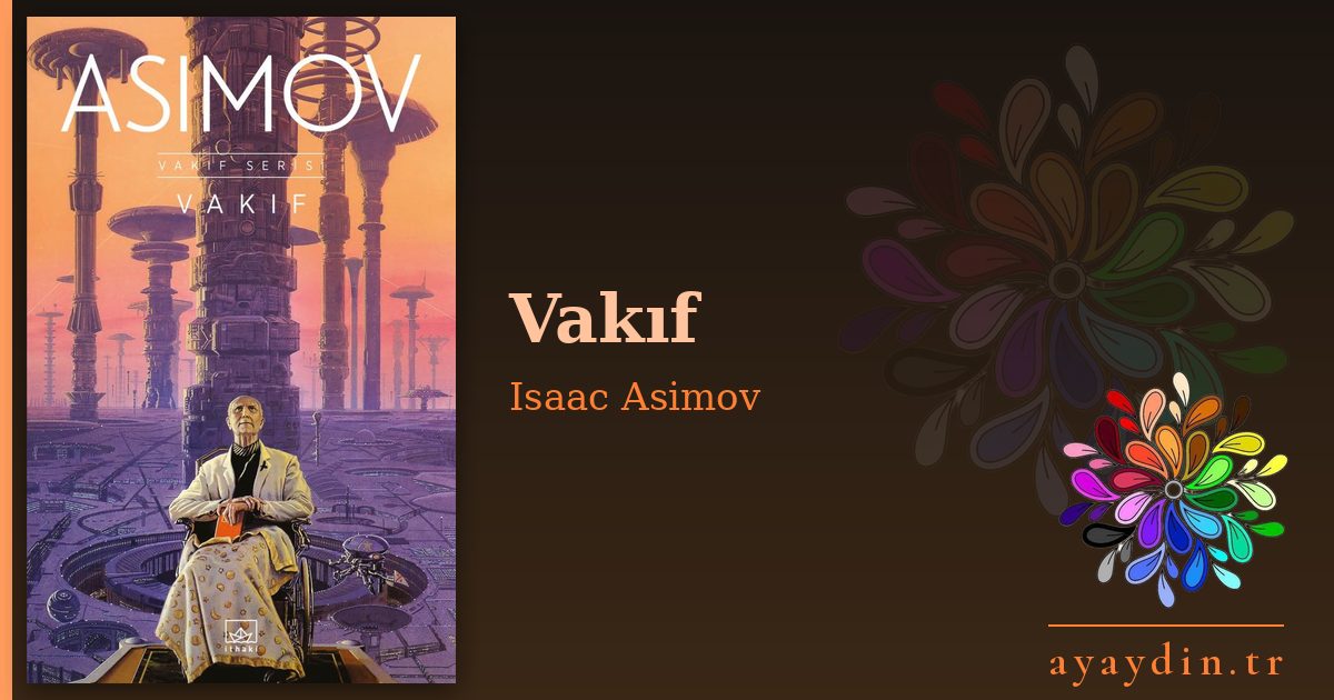 Vakıf - Isaac Asimov kitap alıntıları ve sözleri