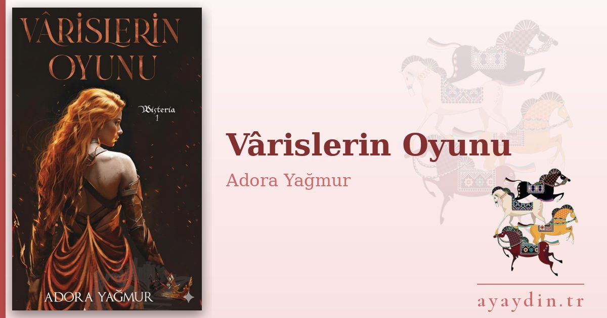 Vârislerin Oyunu - Adora Yağmur kitap alıntıları ve sözleri