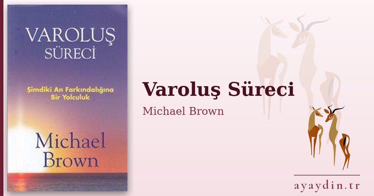Varoluş Süreci - Michael Brown kitap alıntıları ve sözleri