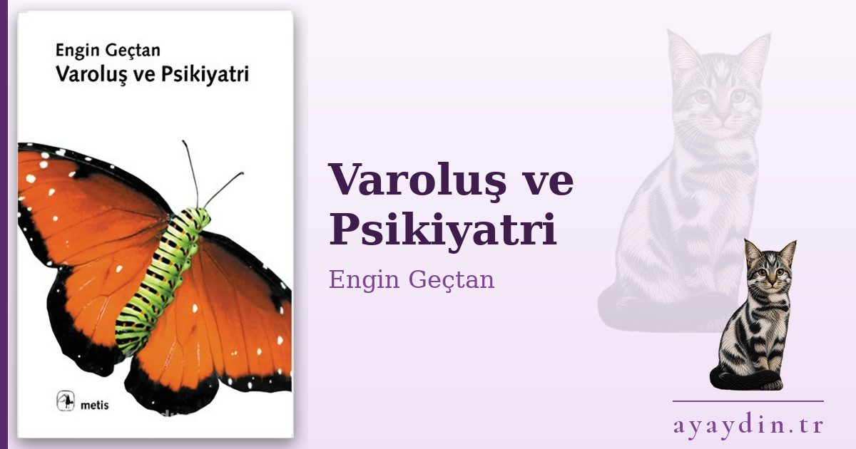 Varoluş ve Psikiyatri - Engin Geçtan kitap alıntıları ve sözleri