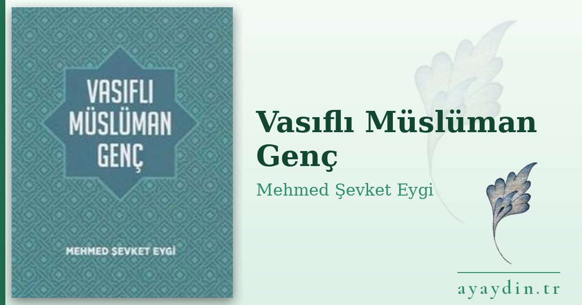 Vasıflı Müslüman Genç - Mehmed Şevket Eygi kitap alıntıları ve sözleri