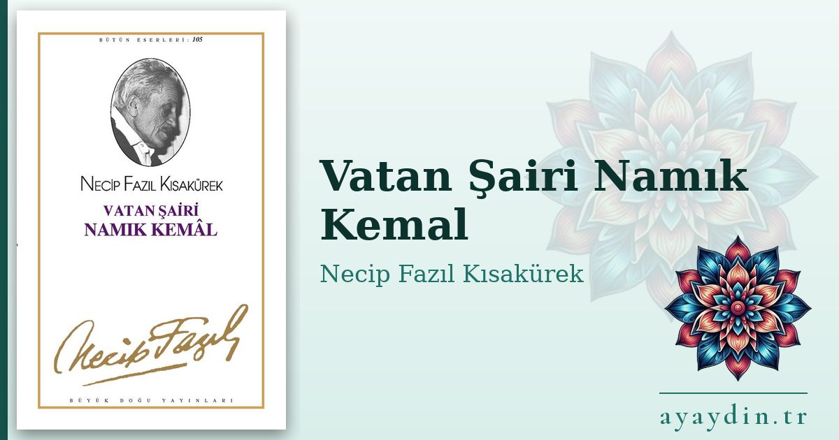 Vatan Şairi Namık Kemal - Necip Fazıl Kısakürek kitap alıntıları ve sözleri