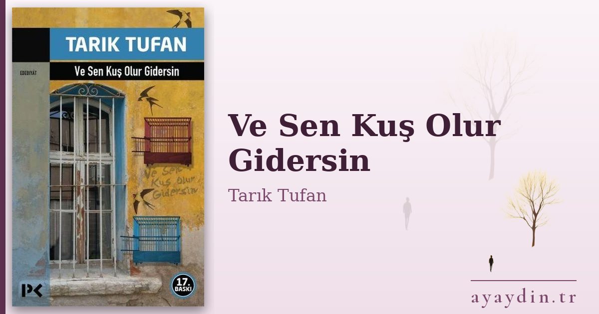 Ve Sen Kuş Olur Gidersin - Tarık Tufan kitap alıntıları ve sözleri