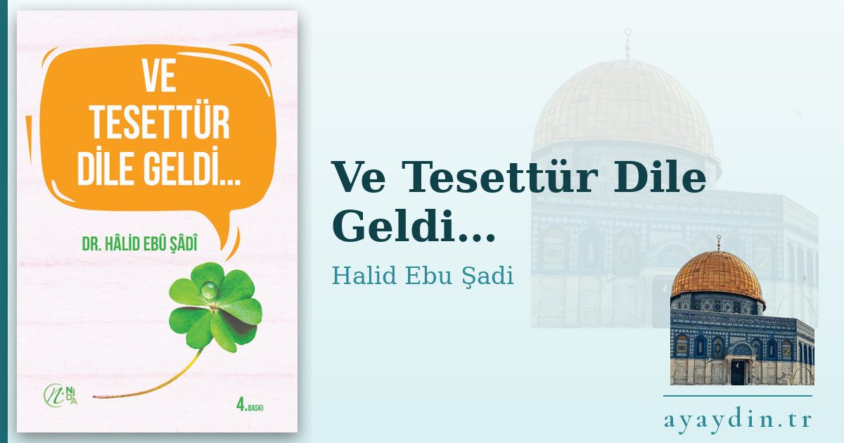 Ve Tesettür Dile Geldi… - Halid Ebu Şadi kitap alıntıları ve sözleri