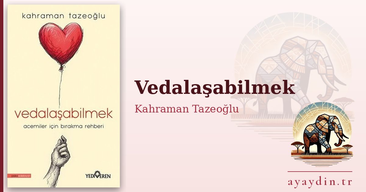 Vedalaşabilmek - Kahraman Tazeoğlu kitap alıntıları ve sözleri