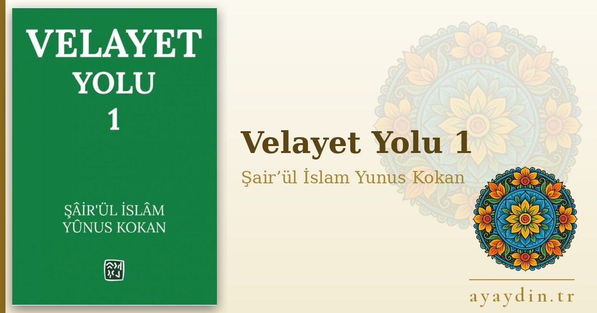Velayet Yolu 1 - Şair’ül İslam Yunus Kokan kitap alıntıları ve sözleri
