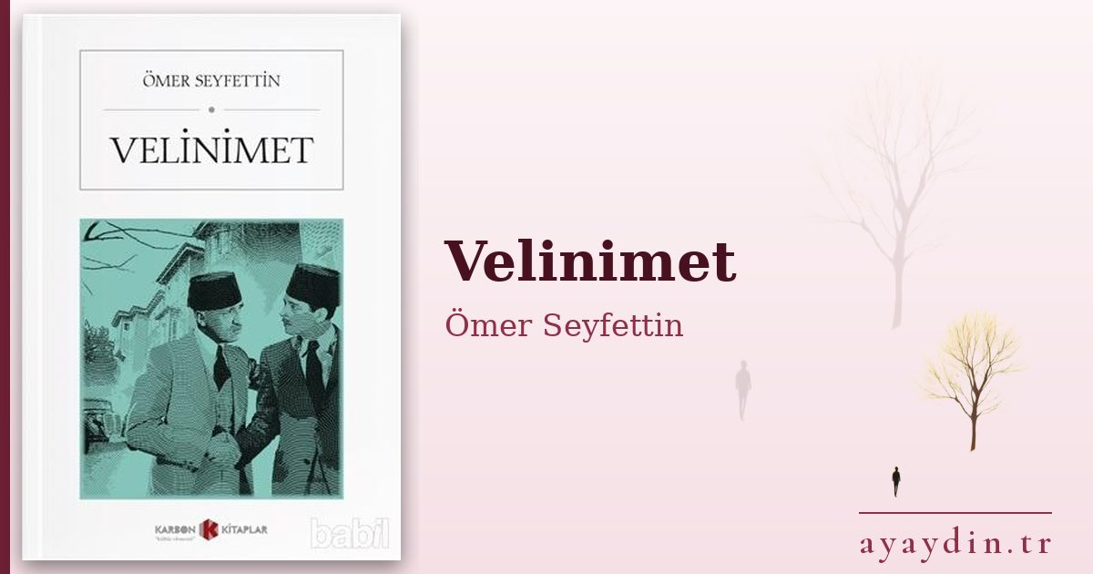 Velinimet - Ömer Seyfettin kitap alıntıları ve sözleri