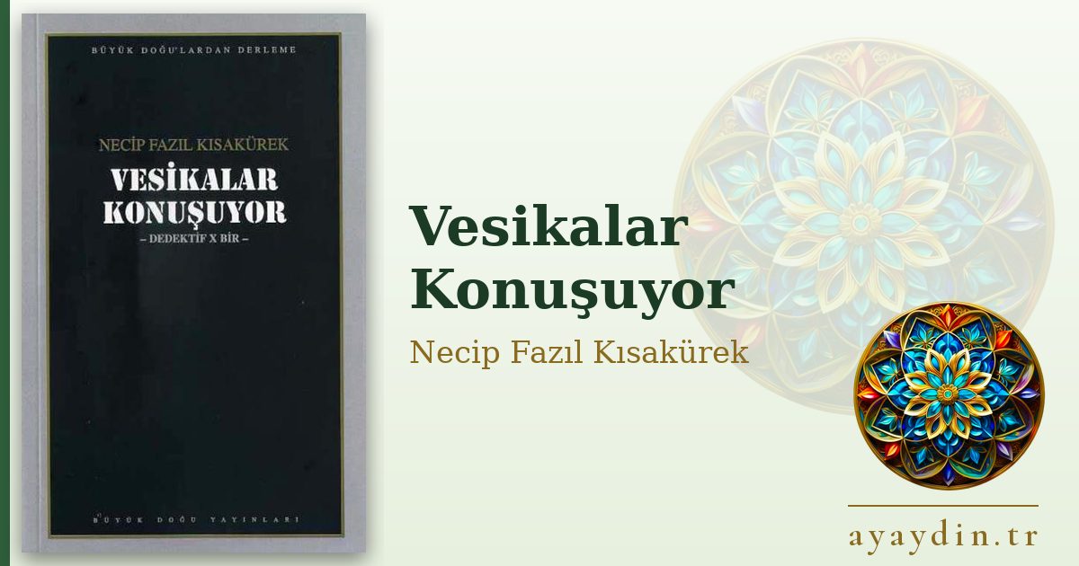 Vesikalar Konuşuyor - Necip Fazıl Kısakürek kitap alıntıları ve sözleri