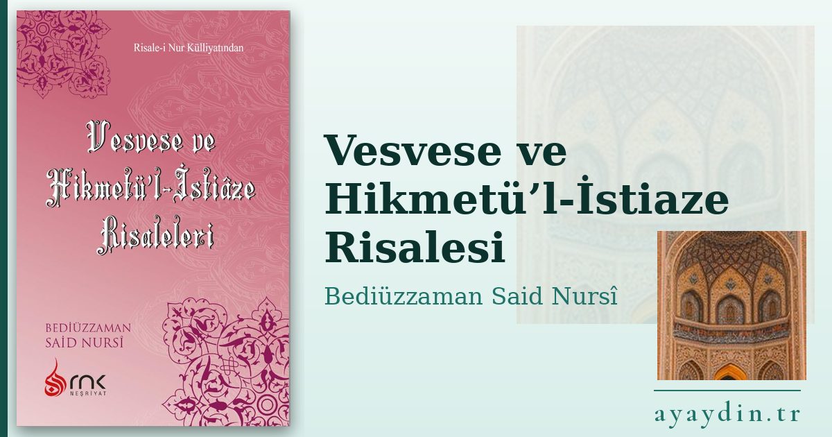 Vesvese ve Hikmetü’l-İstiaze Risalesi - Bediüzzaman Said Nursî kitap alıntıları ve sözleri