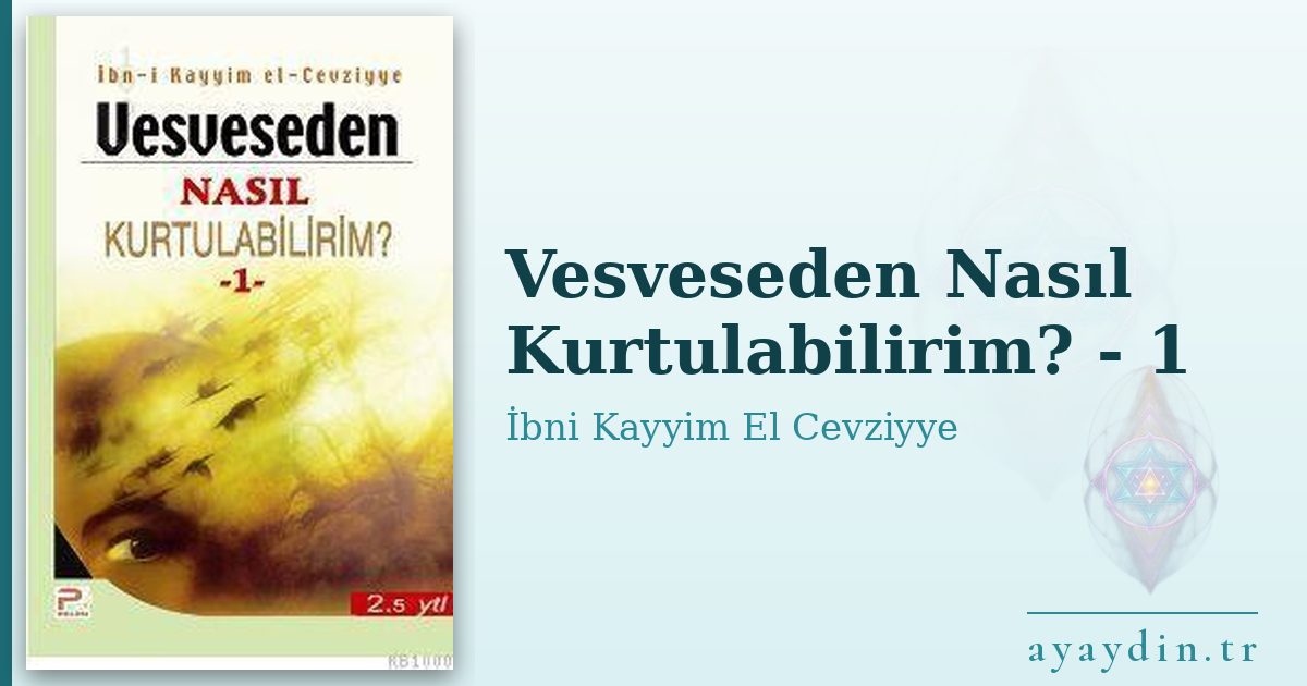 Vesveseden Nasıl Kurtulabilirim? - 1 - İbni Kayyim El Cevziyye kitap alıntıları ve sözleri