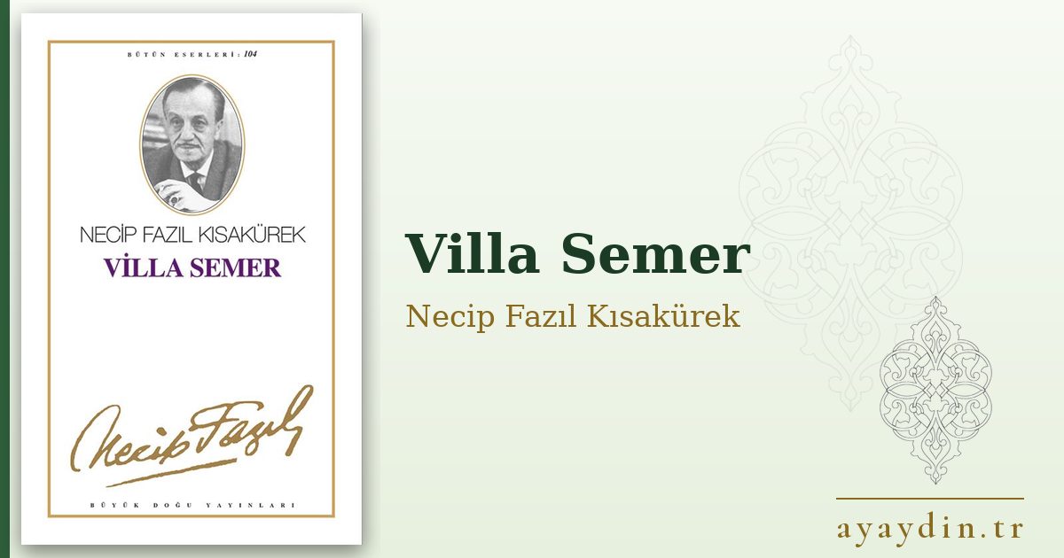 Villa Semer - Necip Fazıl Kısakürek kitap alıntıları ve sözleri
