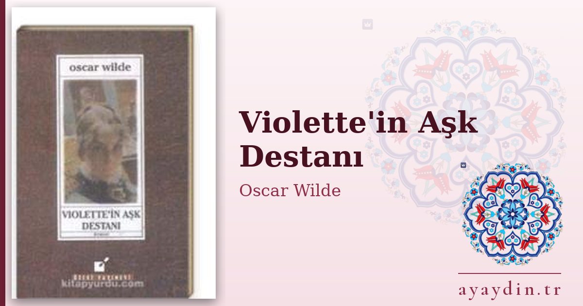 Violette'in Aşk Destanı - Oscar Wilde kitap alıntıları ve sözleri