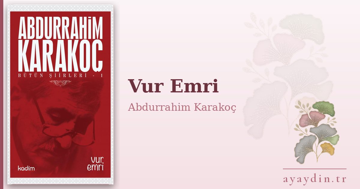 Vur Emri - Abdurrahim Karakoç kitap alıntıları ve sözleri