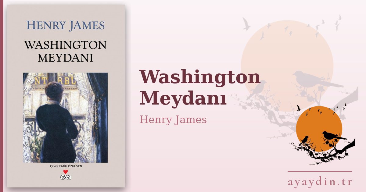 Washington Meydanı - Henry James kitap alıntıları ve sözleri