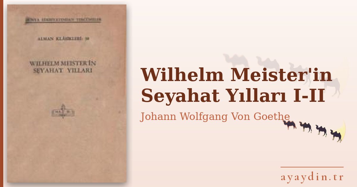 Wilhelm Meister'in Seyahat Yılları I-II - Johann Wolfgang Von Goethe kitap alıntıları ve sözleri