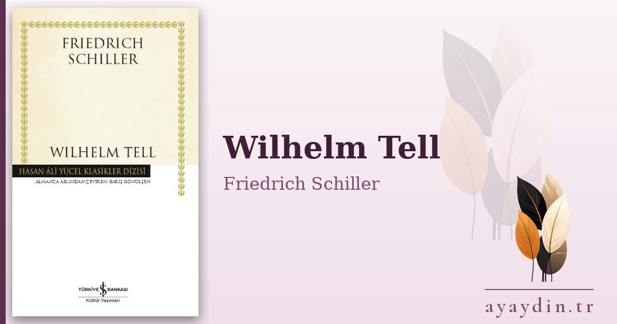 Wilhelm Tell - Friedrich Schiller kitap alıntıları ve sözleri